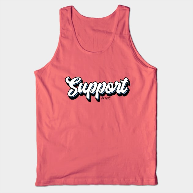 Support or Feed Tank Top by Fyremageddon